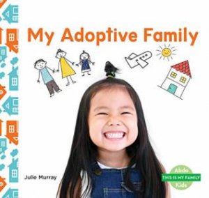 This is My Family: My Adoptive Family by JULIE MURRAY