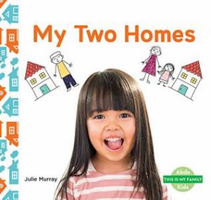 This is My Family: My Two Homes by JULIE MURRAY