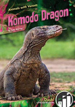 Animals with Venom: Komodo Dragon by JULIE MURRAY