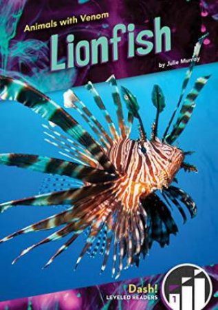 Animals with Venom: Lionfish by JULIE MURRAY