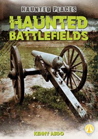 Haunted Battlefields by KENNY ABDO