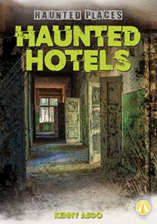 Haunted Hotels by KENNY ABDO