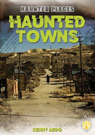 Haunted Towns by KENNY ABDO