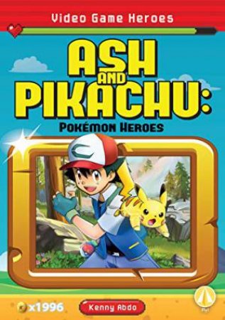 Video Game Heroes: Ash and Pikachu: Pokemon Heroes by KENNY ABDO