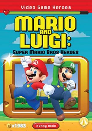 Video Game Heroes: Mario and Luigi: Super Mario Bros Heroes by KENNY ABDO