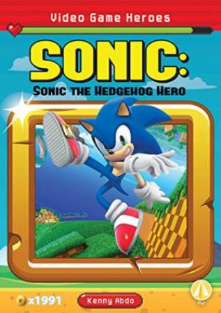 Video Game Heroes: Sonic: Sonic the Hedgehog Hero by KENNY ABDO