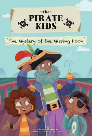 The Pirate Kids: The Mystery Of The Missing Hook by Johanna Gohmann