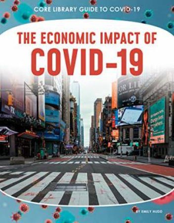 Guide to Covid-19: The Economic Impact of COVID-19 by EMILY HUDD