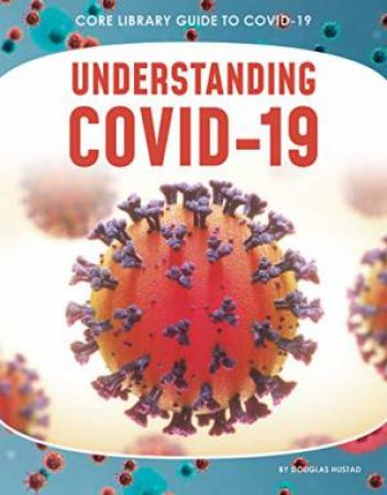 Guide to Covid-19: Understanding COVID-19 by DOUGLAS HUSTAD