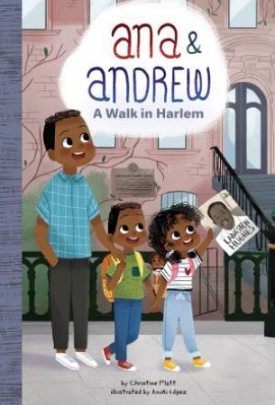 Anna And Andrew: A Walk In Harlem by Christine Platt & Anuki Lopez