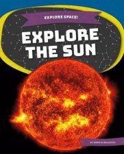 Explore Space Explore the Sun