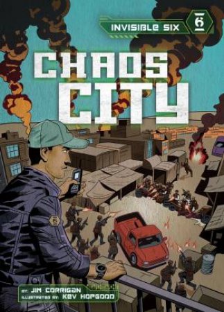 Invisible Six: Chaos City by Jim Corrigan