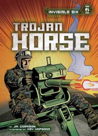 Invisible Six: Trojan Horse by Jim Corrigan