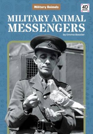 Military Animals: Military Animal Messengers by Emma Bassier