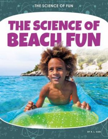 Science of Fun: The Science of Beach Fun by R. L. VAN