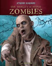 Xtreme Screams The Worlds Scariest Zombies