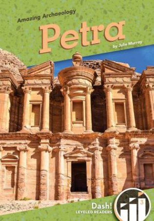 Amazing Archaeology: Petra by Julie Murray