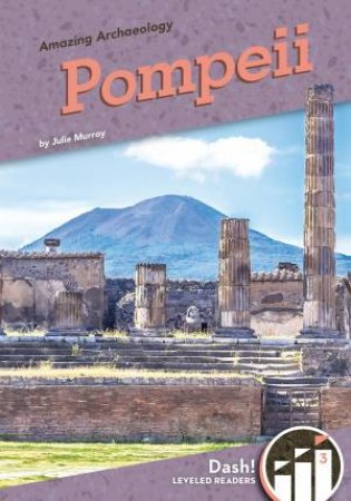 Amazing Archaeology: Pompeii by Julie Murray