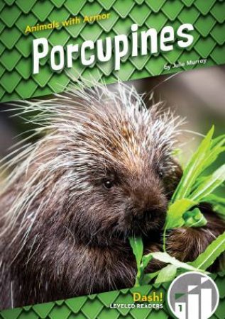 Animals With Armor: Porcupines by Julie Murray