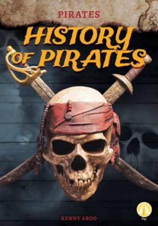 Pirates: History Of Pirates by Kenny Abdo