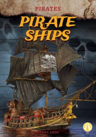 Pirates: Pirate Ships by Kenny Abdo