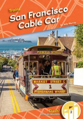 Trains: San Francisco Cable Car by Julie Murray