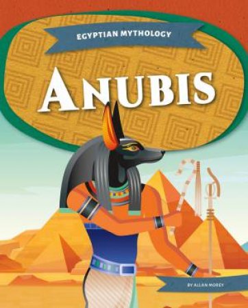 Egyptian Mythology: Anubis by Allan Morey