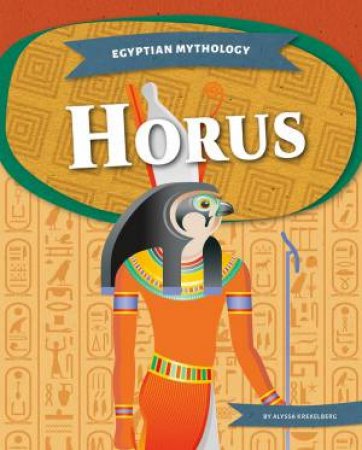 Egyptian Mythology: Horus by Alyssa Krekelberg