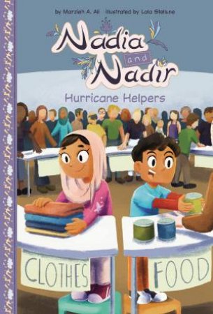 Nadia And Nadir: Hurricane Helpers by Marzieh A. Ali