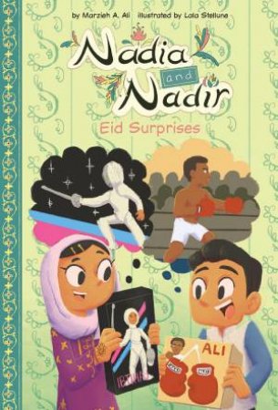 Nadia And Nadir: Eid Surprises by Marzieh A. Ali