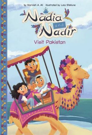 Nadia And Nadir: Visit Pakistan by Marzieh A. Ali