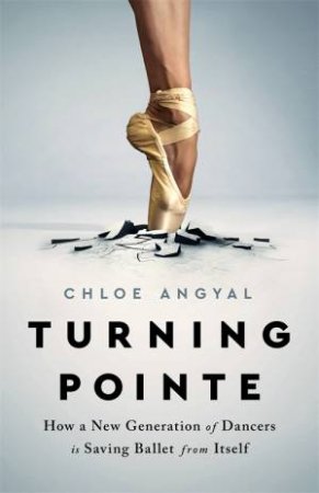 Turning Pointe by Chloe Angyal