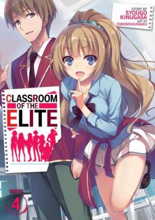 Classroom of the Elite (Light Novel) Vol. 04 by Syougo Kinugasa