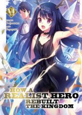 How a Realist Hero Rebuilt the Kingdom Light Novel Vol 6