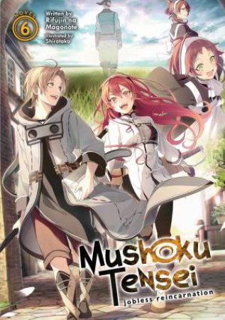 Mushoku Tensei Jobless Reincarnation (Light Novel) Vol. 6 by Rifujin Na Magonote