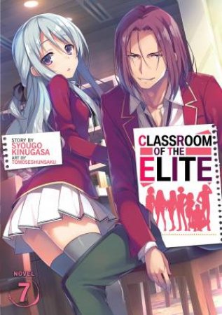 Classroom of the Elite (Light Novel) Vol. 7 by Syougo Kinugasa