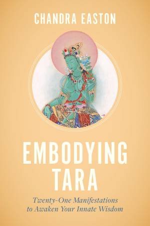 Embodying Tara by Chandra Easton