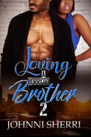 Loving A Borrego Brother 2 by Johnni Sherri