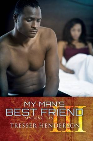 My Man's Best Friend III: Severing Ties by Tresser Henderson