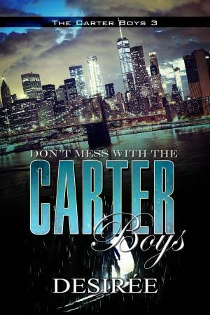 Don't Mess With The Carter Boys by Desire