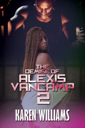 The Demise Of Alexis Vancamp 2 by Karen P. Williams