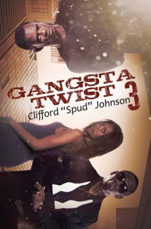 Gangsta Twist 3 by Clifford Spud Johnson