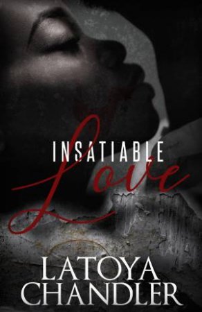 Insatiable Love by Latoya Chandler