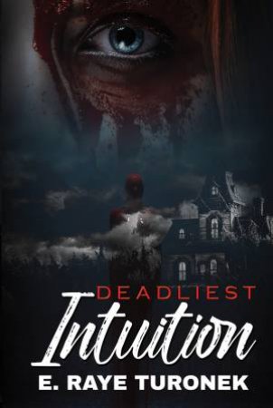 Deadliest Intuition by E. Raye Turonek