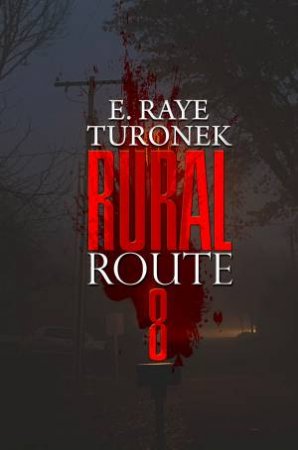 Rural Route 8 by E. Raye Turonek