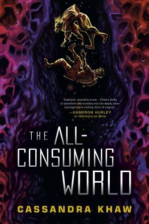 The All-Consuming World by Cassandra Khaw