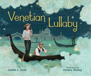 Venetian Lullaby by Judith L. Roth & Kendra Binney