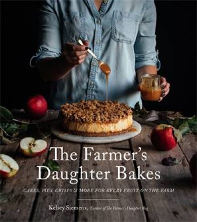 The Farmer’s Daughter Bakes by Kelsey Siemens