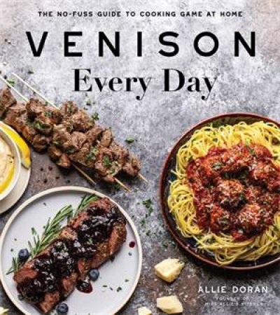 Venison Every Day by Allie Doran