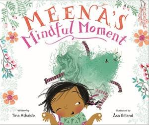 Meena's Mindful Moment by Tina Athaide & sa Gilland